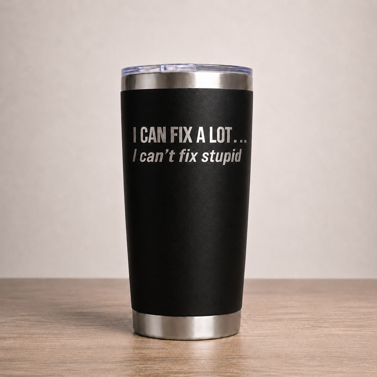 I Can't Fix Stupid