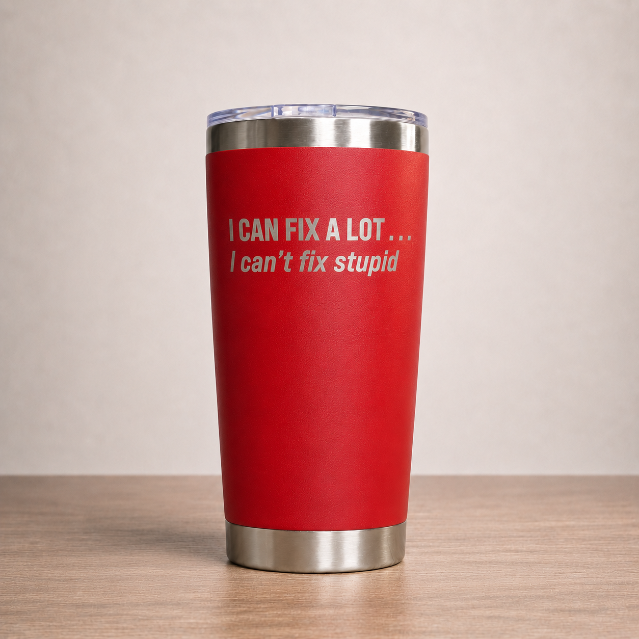 I Can't Fix Stupid