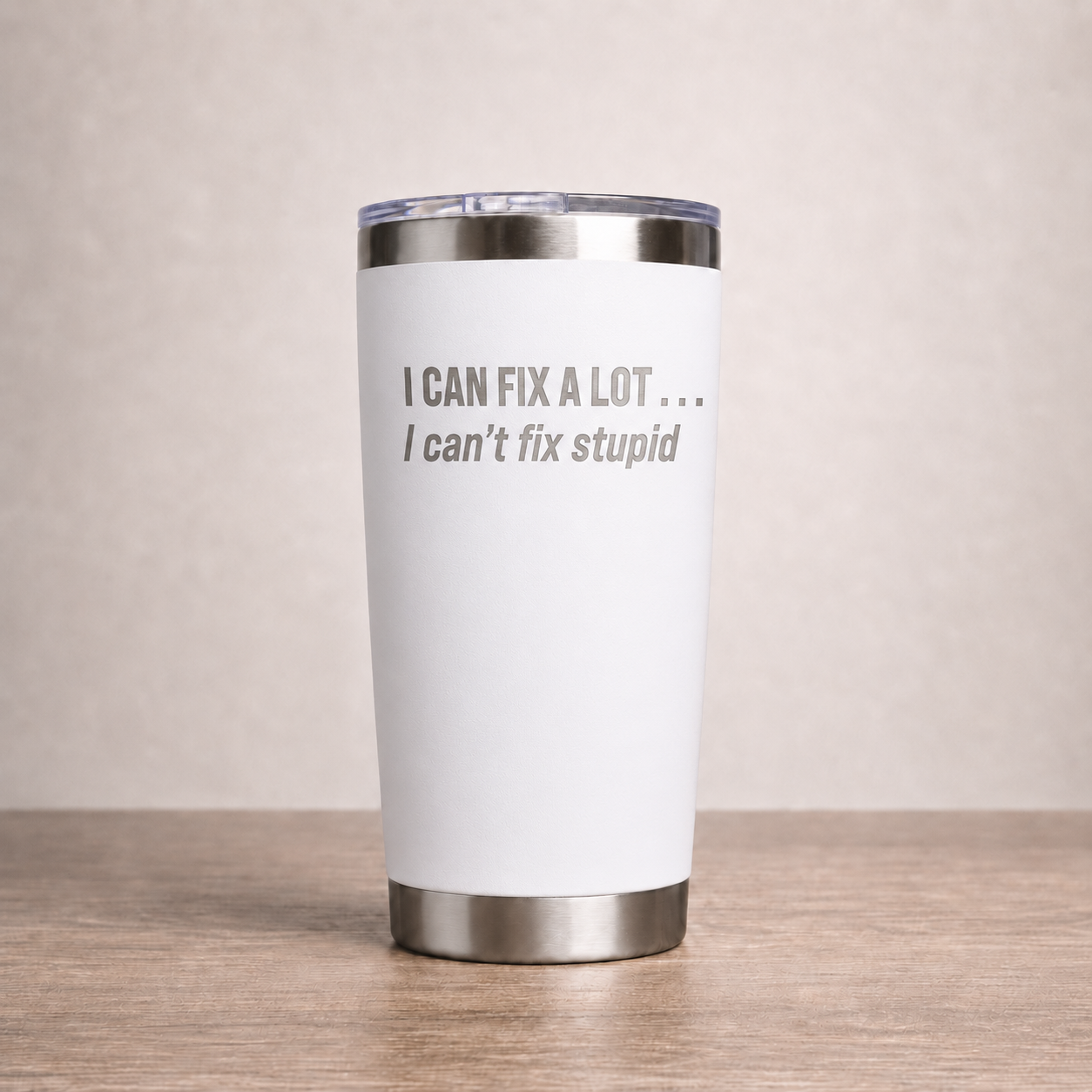 I Can't Fix Stupid