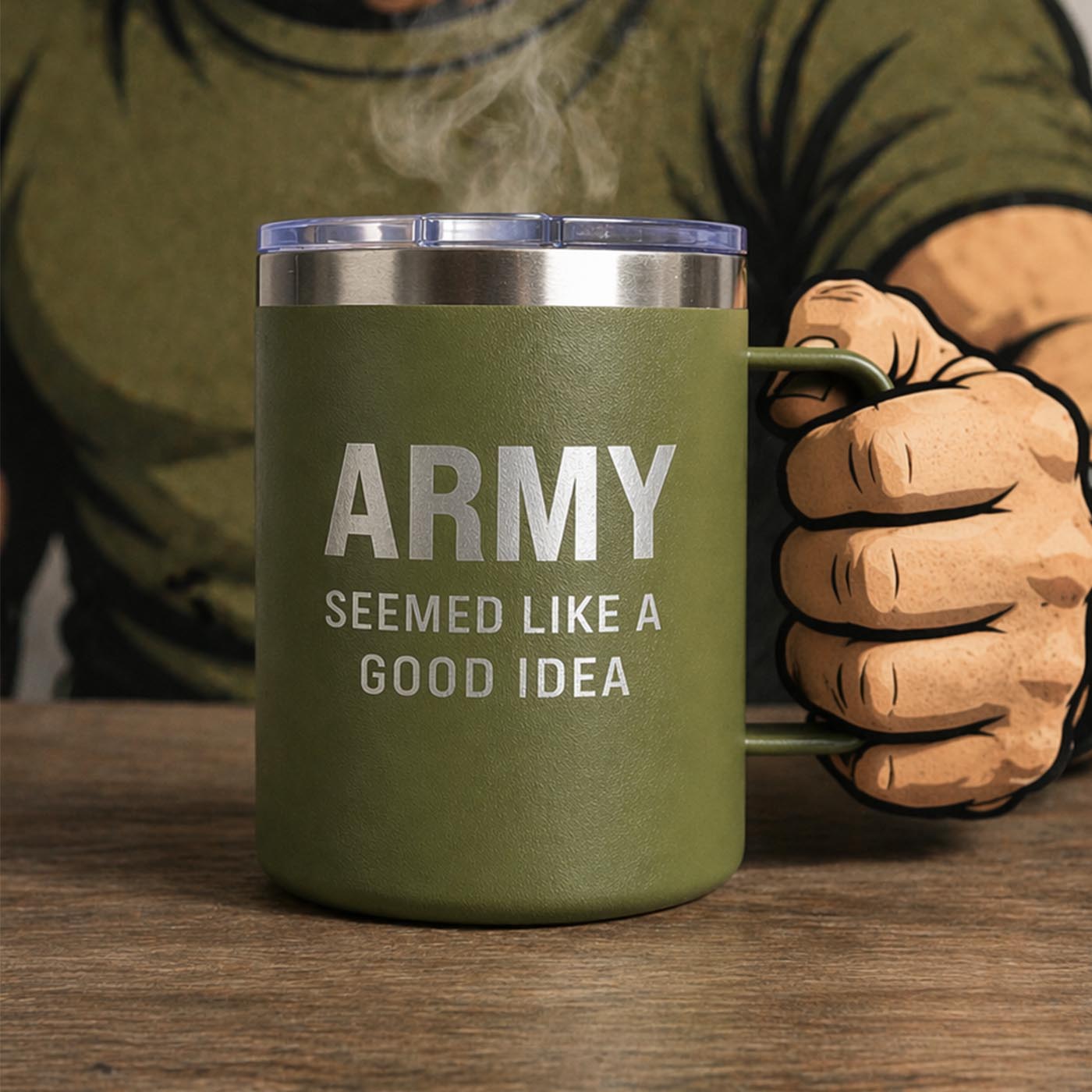 Green mug with 'ARMY SEEMED LIKE A GOOD IDEA' text held by a person wearing a green shirt and brown gloves.