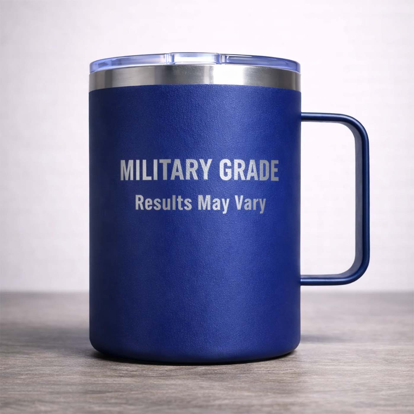 Military Grade. Results May Vary