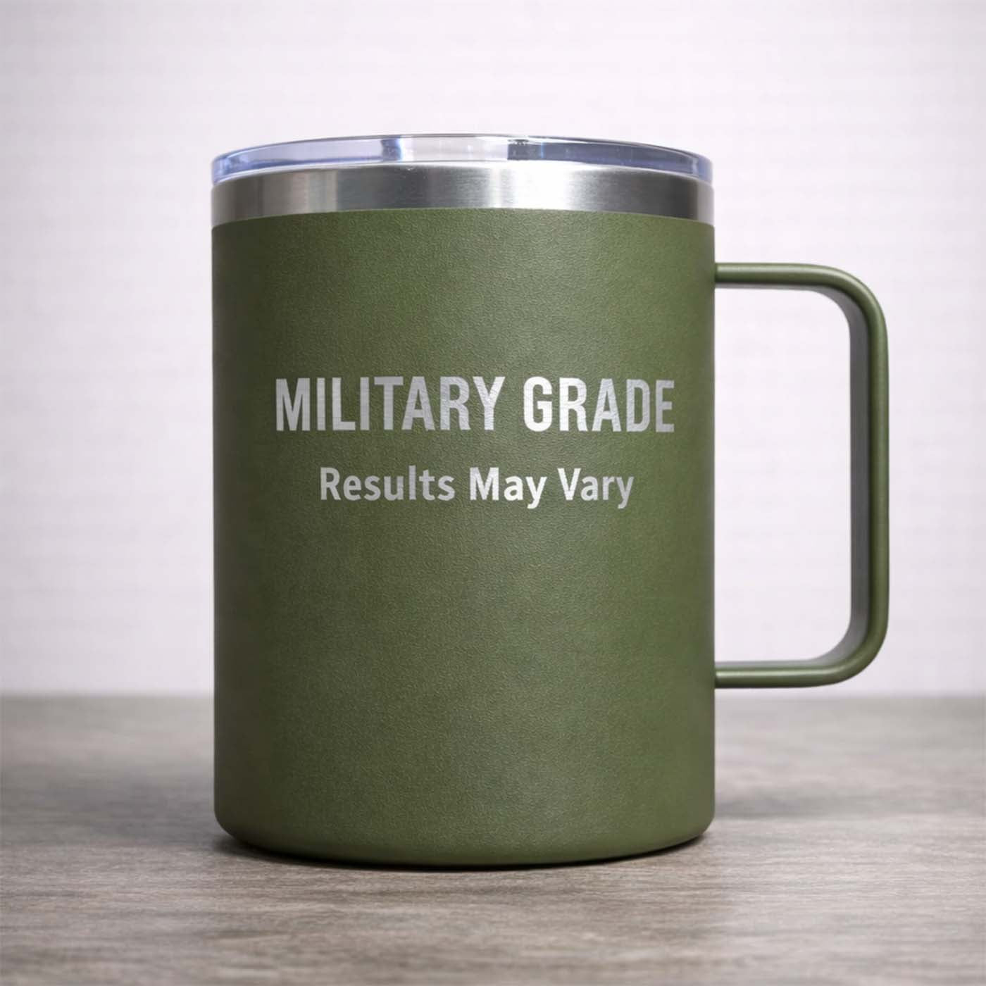 Military Grade. Results May Vary
