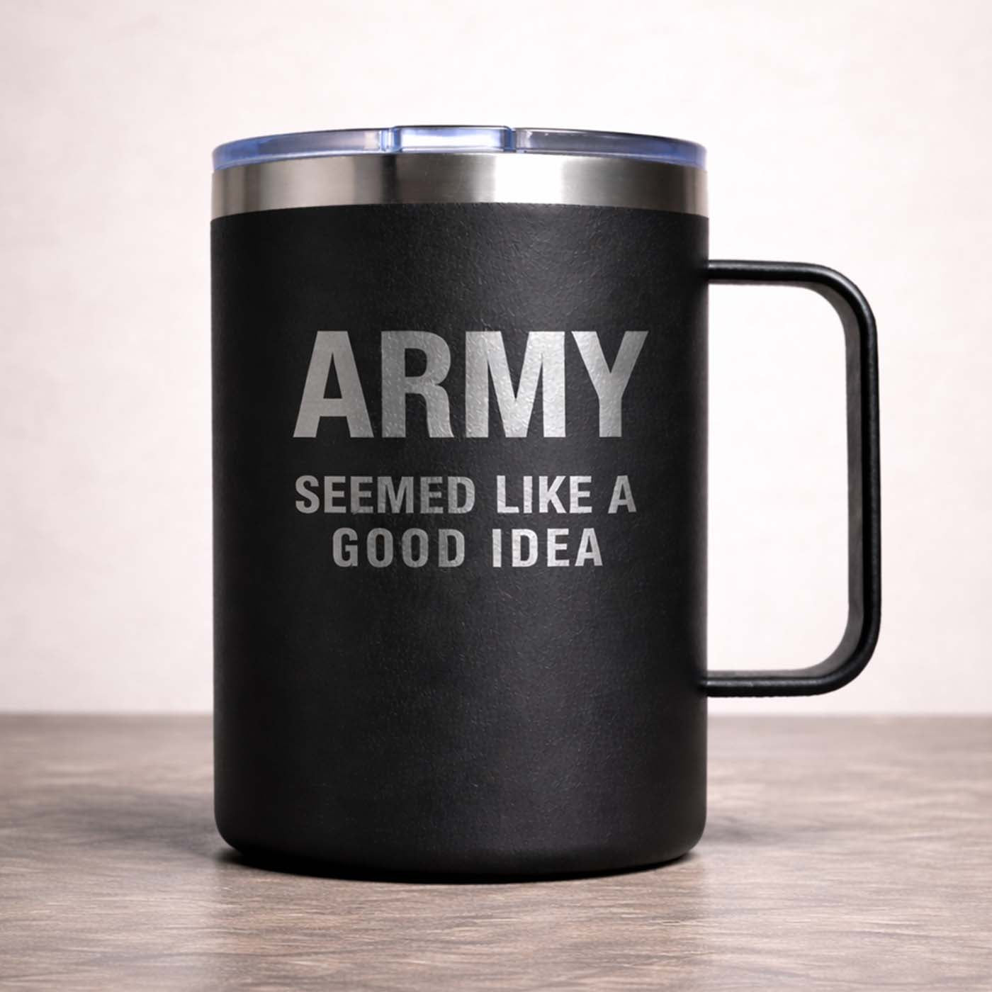 ARMY. SEEMED LIKE A GOOD IDEA
