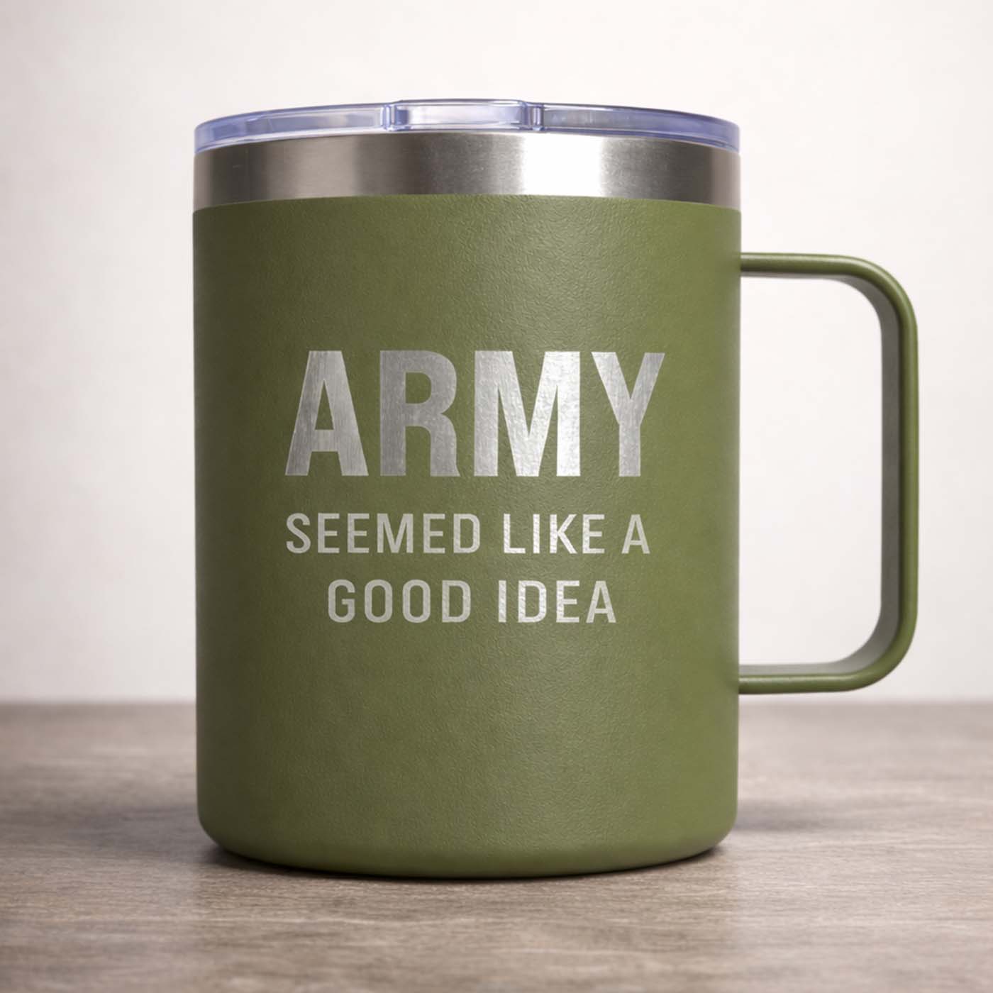 ARMY. SEEMED LIKE A GOOD IDEA