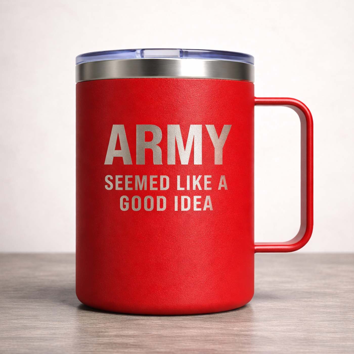 ARMY. SEEMED LIKE A GOOD IDEA