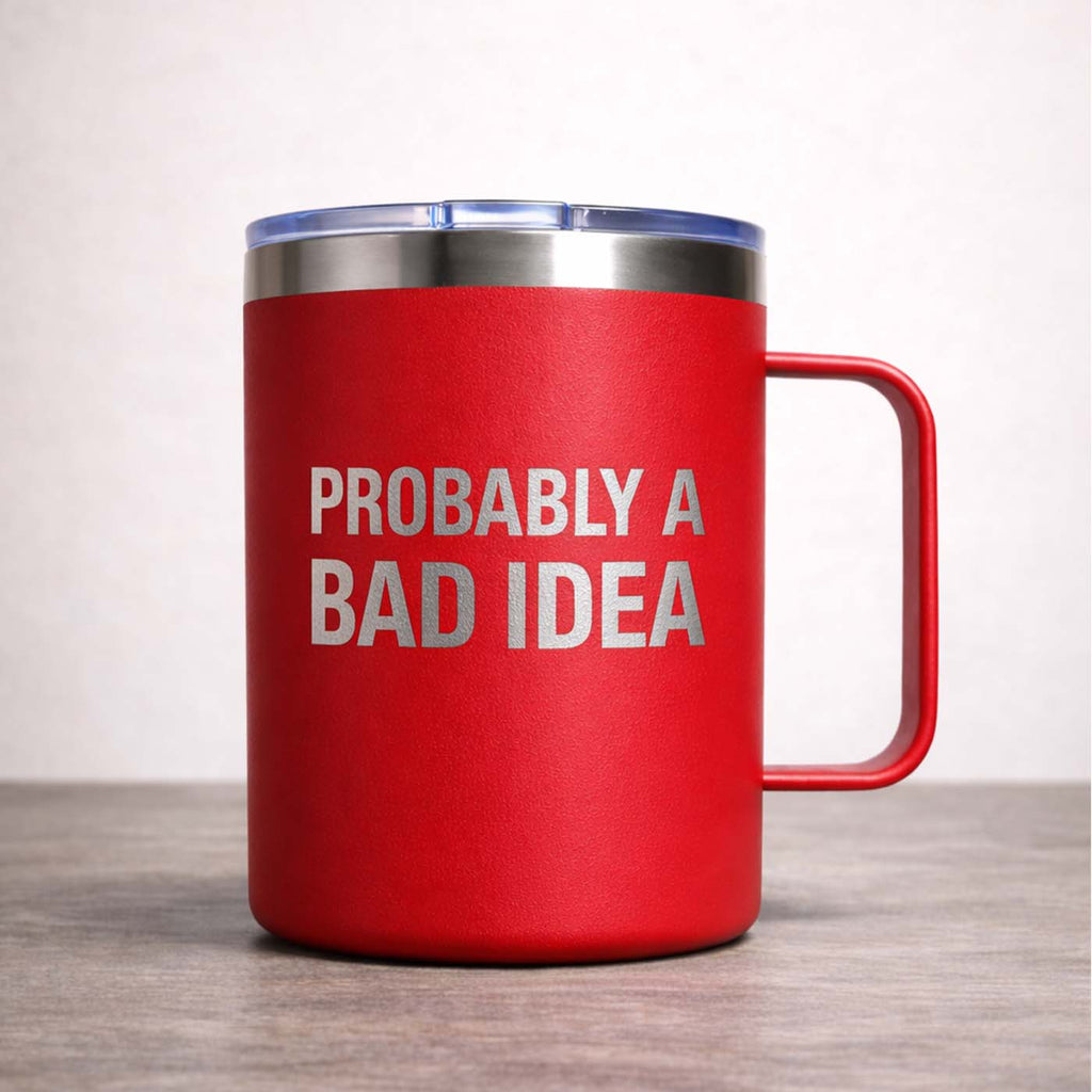 PROBABLY A BAD IDEA