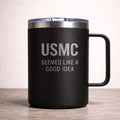 MARINES. SEEMED LIKE A GOOD IDEA