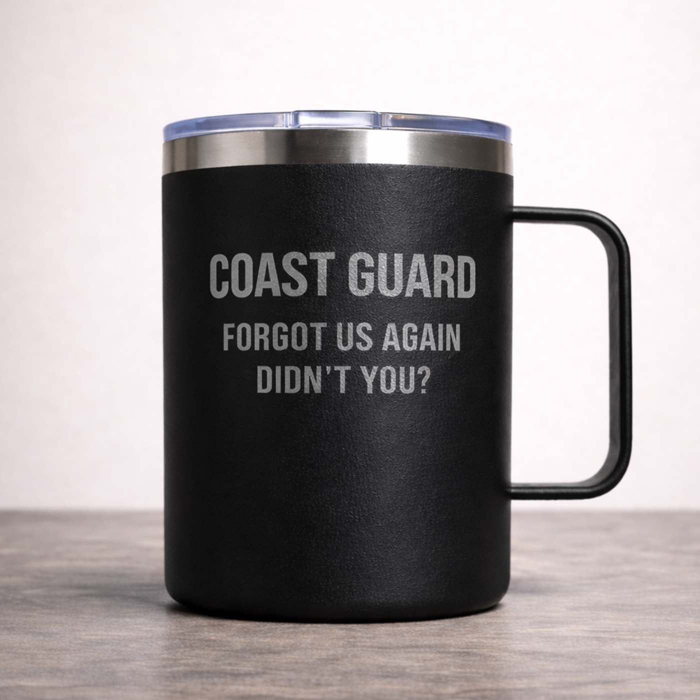 COAST GUARD. YOU FORGOT US AGAIN, DIDN'T YOU?