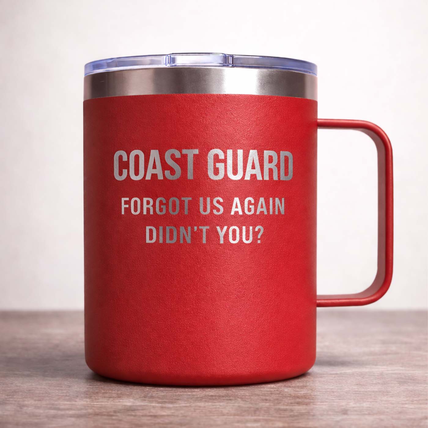 COAST GUARD. YOU FORGOT US AGAIN, DIDN'T YOU?
